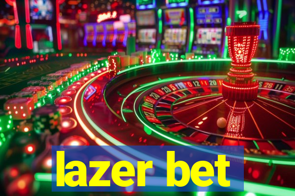 lazer bet